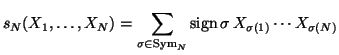 $s_N(X_1,...,X_N)
= \sum_{\sigma\in\Sym_N} sign\sigma X_{\sigma(1)} \cdots
X_{\sigma(N)}$
